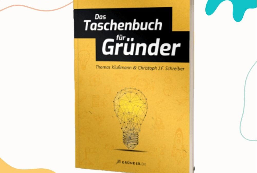 Das Taschenbuch für Gründer – Der ultimative Leitfaden für die Unternehmensgründung