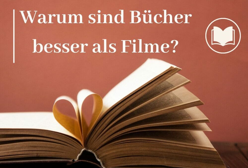 Warum sind Bücher besser als Filme?