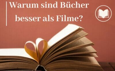 Warum sind Bücher besser als Filme?