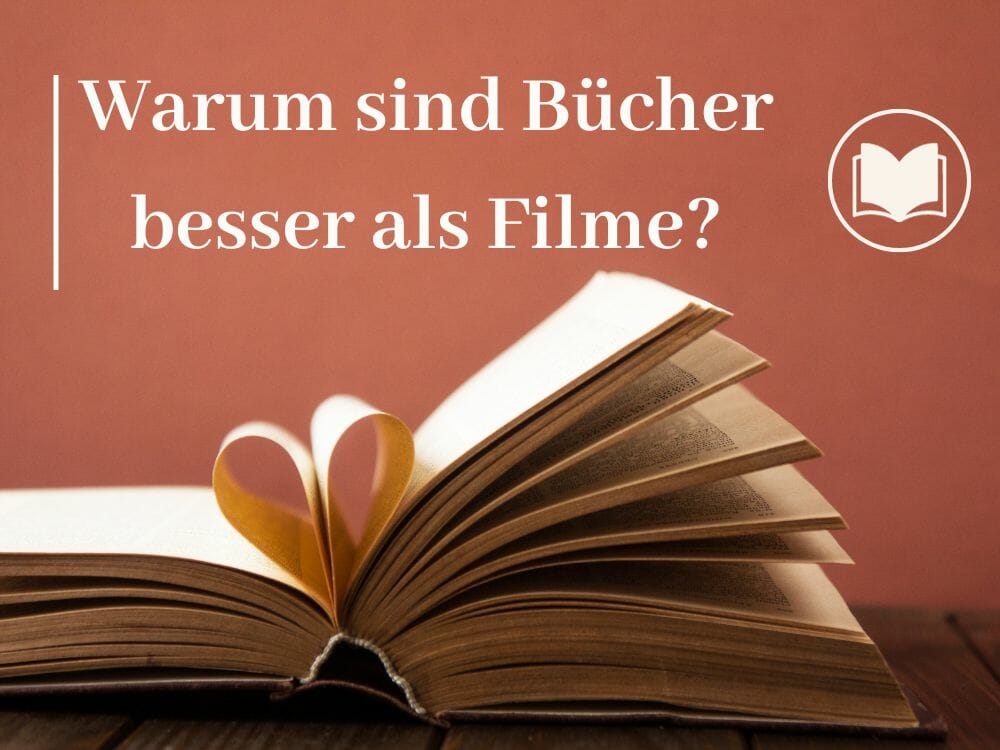 Ein offenes Buch mit Seiten, die im Vordergrund die Form eines Herzens bilden. Der Hintergrund ist eine schlichte braune Wand mit dem deutschen Text „Warum sind Bücher besser als Filme?“ und einem Symbol eines offenen Buches.