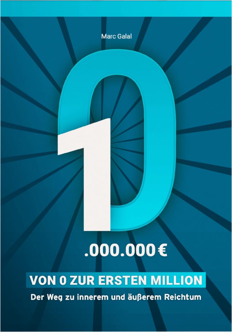 Ein Buchcover mit einer großen blau-weißen Zahl „1“, gefolgt von „.000.000€“. Der Text lautet: „VON 0 ZUR ERSTEN MILLION“ und „Der Weg zu innerem und äußerem Reichtum“. Der Autor ist Marc Galal und erforscht Erfolgreiches Sparen für Ihre erste Million.