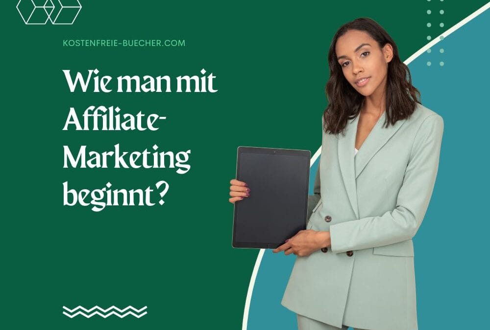 Wie man mit Affiliate-Marketing beginnt?